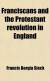 Cover Franciscans And the Protestant Revolution in England