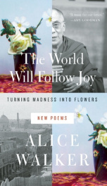 Cover The World Will Follow Joy: Turning Madness Into Flowers (New Poems)